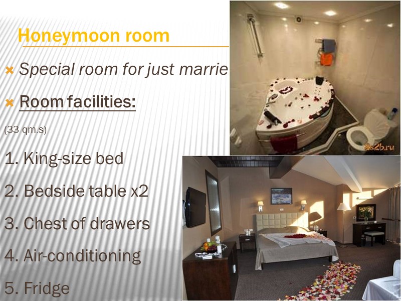 Honeymoon room Special room for just married Room facilities:  (33 qm.s) 1. King-size